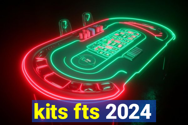 kits fts 2024